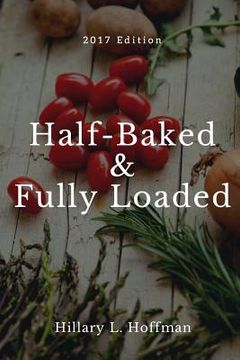 portada Half-Baked & Fully Loaded: 2017 Edition (en Inglés)