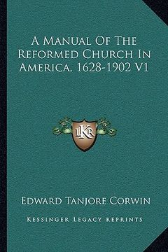 portada a manual of the reformed church in america, 1628-1902 v1 (en Inglés)