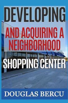 portada Developing and Acquiring Neighborhood Shopping Center (en Inglés)