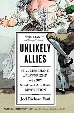 portada Unlikely Allies: How a Merchant, a Playwright, and a spy Saved the American Revolution (en Inglés)