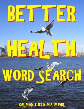 portada Better Health Word Search: 133 Extra Large Print Entertaining Themed Puzzles (en Inglés)