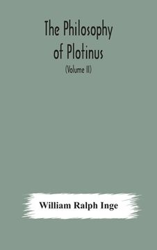 portada The philosophy of Plotinus; The Gifford Lectures at St. Andrews, 1917-1918 (Volume II) (in English)
