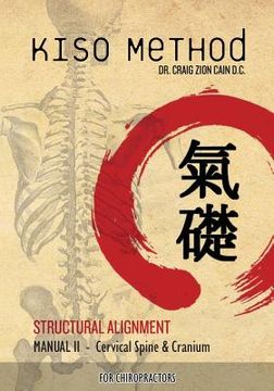 portada Kiso Method(TM) Structural Alignment Manual II For Chiropractors: Cervical Spine & Cranium (en Inglés)