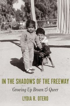 portada In the Shadows of the Freeway: Growing Up Brown & Queer: