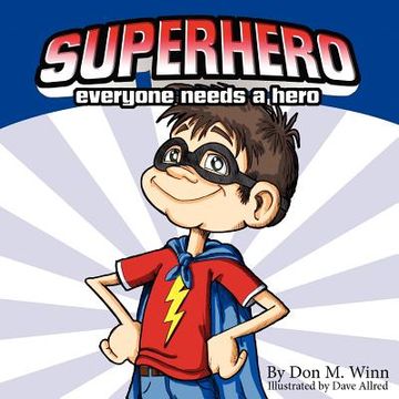 portada superhero: a kids book about how anybody can be an answer to the question, what is a hero by looking for ways to help people