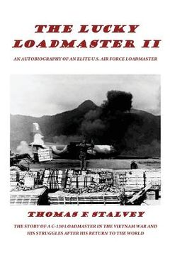 portada The Lucky Loadmaster II: The wishes of youth, the wiles of war and the realities of life (en Inglés)