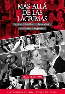 portada Más Allá de las Lágrimas: Espacios Habitables en el Cine Clásico de México y Argentina
