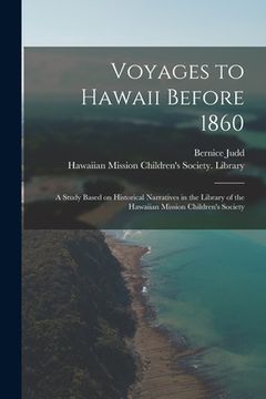 portada Voyages to Hawaii Before 1860; a Study Based on Historical Narratives in the Library of the Hawaiian Mission Children's Society