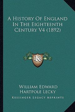 portada a history of england in the eighteenth century v4 (1892) a history of england in the eighteenth century v4 (1892) (in English)
