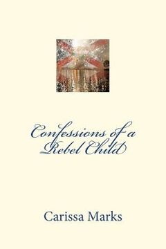 portada confessions of a rebel child (en Inglés)