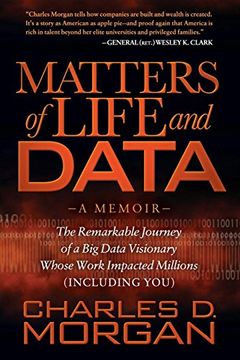 portada Matters of Life and Data: The Remarkable Journey of a big Data Visionary Whose Work Impacted Millions (Including You) (in English)