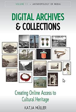 portada Digital Archives and Collections: Creating Online Access to Cultural Heritage: 11 (Anthropology of Media, 11) (in English)