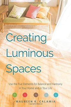 portada Creating Luminous Spaces: Use the Five Elements for Balance and Harmony in Your Home and in Your Life 