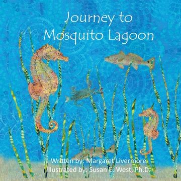 portada Journey to Mosquito Lagoon: Lawrence, the seahorse, has many adventures with his animal friends along the journey to Mosquito Lagoon. (en Inglés)