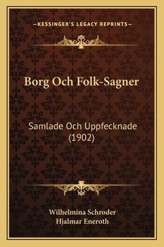 portada Borg Och Folk-Sagner: Samlade Och Uppfecknade (1902) (en Sueco)