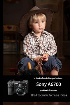 portada La Guía Friedman Archives Para la Sony A6700 (in Spanish)