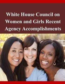 portada White House Council on Women and Girls Recent Agency Accomplishments (en Inglés)