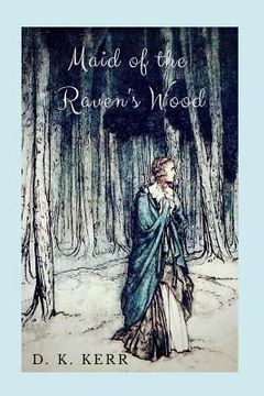 portada Maid of the Raven's Wood: A Re-telling of the Brothers' Grimm's The Robber Bridegroom (in English)