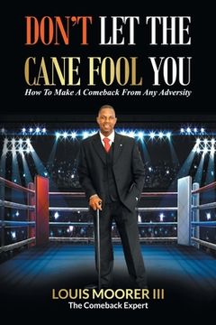 portada Don't Let the Cane Fool You: How to Make a Comeback from Any Adversity (en Inglés)