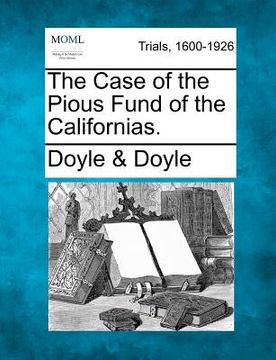 portada the case of the pious fund of the californias. (en Inglés)