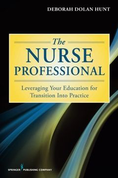 portada The Nurse Professional: Leveraging Your Education for Transition Into Practice (en Inglés)