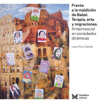 portada Frente a la Maldicion de Babel: Terapia, Arte y Migraciones. Arte Prosocial en Sociedades Dinamicas (in Spanish)