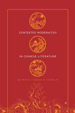 portada Contested Modernities in Chinese Literature (en Inglés)