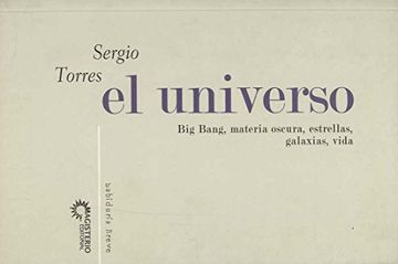El Universo. Big Bang, Materia Oscura, Estrellas, Galaxias, la Vida (in Spanish)
