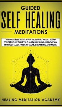 portada Guided Self Healing Meditations: Mindfulness Meditation Including Anxiety and Stress Relief Scripts, Chakras Healing, Meditation for Deep Sleep, Panic