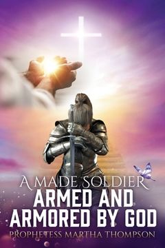 portada A Made Soldier Armed and Armored by God (en Inglés)