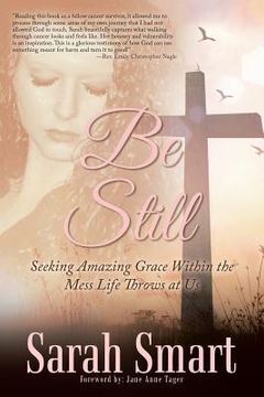 portada Be Still: Seeking Amazing Grace Within the Mess Life Throws at Us (en Inglés)