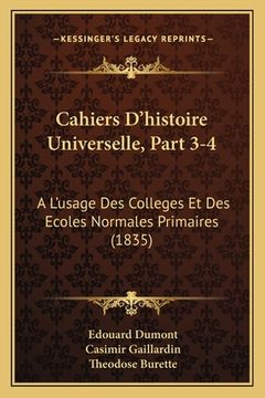 portada Cahiers D'histoire Universelle, Part 3-4: A L'usage Des Colleges Et Des Ecoles Normales Primaires (1835) (en Francés)