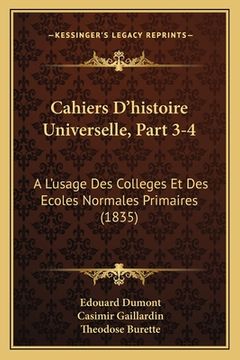 portada Cahiers D'histoire Universelle, Part 3-4: A L'usage Des Colleges Et Des Ecoles Normales Primaires (1835) (in French)