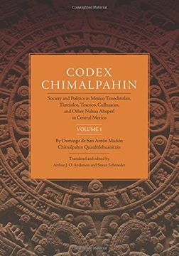 portada 1: Codex Chimalpahin, Vol. I: Society and Politics in Mexico Tenochtitlan, Tlateloco, Texcoco, Culhuacan, and Other Nahua Altepetl in Central Mexico (Civilization of the American Indian)