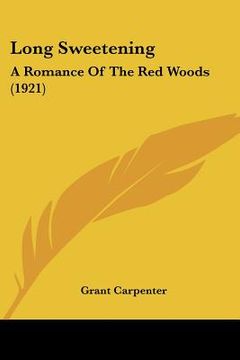 portada long sweetening: a romance of the red woods (1921) (en Inglés)