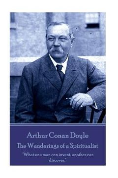 portada Arthur Conan Doyle - The Wanderings of a Spiritualist: "What one man can invent, another can discover." 