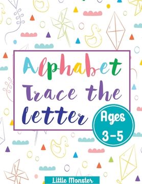 portada Alphabet Trace the Letters: Preschool Practice Handwriting Workbook: Pre K, Kindergarten and Kids Ages 3-5 Reading And Writing (en Inglés)