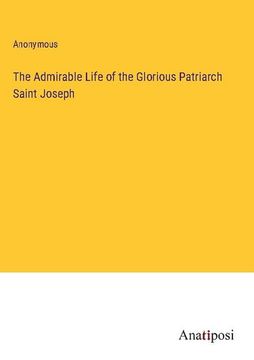 portada The Admirable Life of the Glorious Patriarch Saint Joseph (en Inglés)
