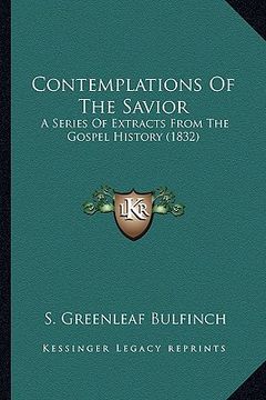 portada contemplations of the savior: a series of extracts from the gospel history (1832) (en Inglés)