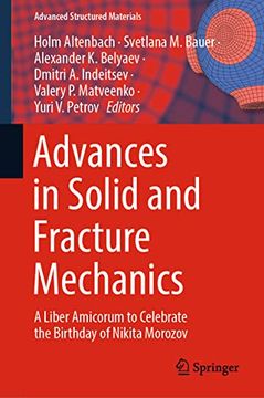 portada Advances in Solid and Fracture Mechanics: A Liber Amicorum to Celebrate the Birthday of Nikita Morozov (en Inglés)