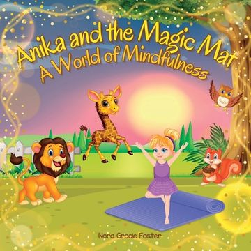 portada Anika and the Magic Mat A World of Mindfulness: Creative Learning and Growth Through Yoga for Ages 3 to 8 (en Inglés)