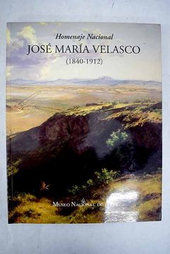 portada José María Velasco (1840-1912): homenaje nacional : Museo Nacional de Arte, Julio-octubre, 1993