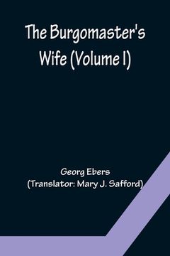 portada The Burgomaster's Wife (Volume I) (en Inglés)