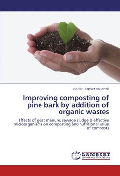 portada Improving composting of pine bark by addition of organic wastes: Effects of goat manure, sewage sludge & effective microorganisms on composting and nutritional value of composts