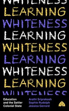 portada Learning Whiteness: Education and the Settler Colonial State 