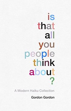 portada Is That All You People Think About?: A Collection of Modern Haikus (en Inglés)
