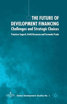 portada The Future of Development Financing: Challenges and Strategic Choices (en Inglés)