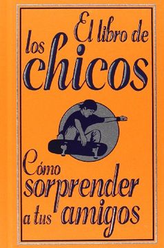 libro de los chicos:como sorprender a tus amigos