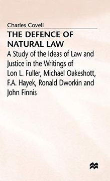portada The Defence of Natural Law: A Study of the Ideas of law and Justice in the Writings of lon l. Fuller, Michael Oakeshot, f. A Hayek, Ronald Dworkin and John Finnis (in English)