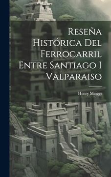 portada Reseña Histórica del Ferrocarril Entre Santiago i Valparaiso
